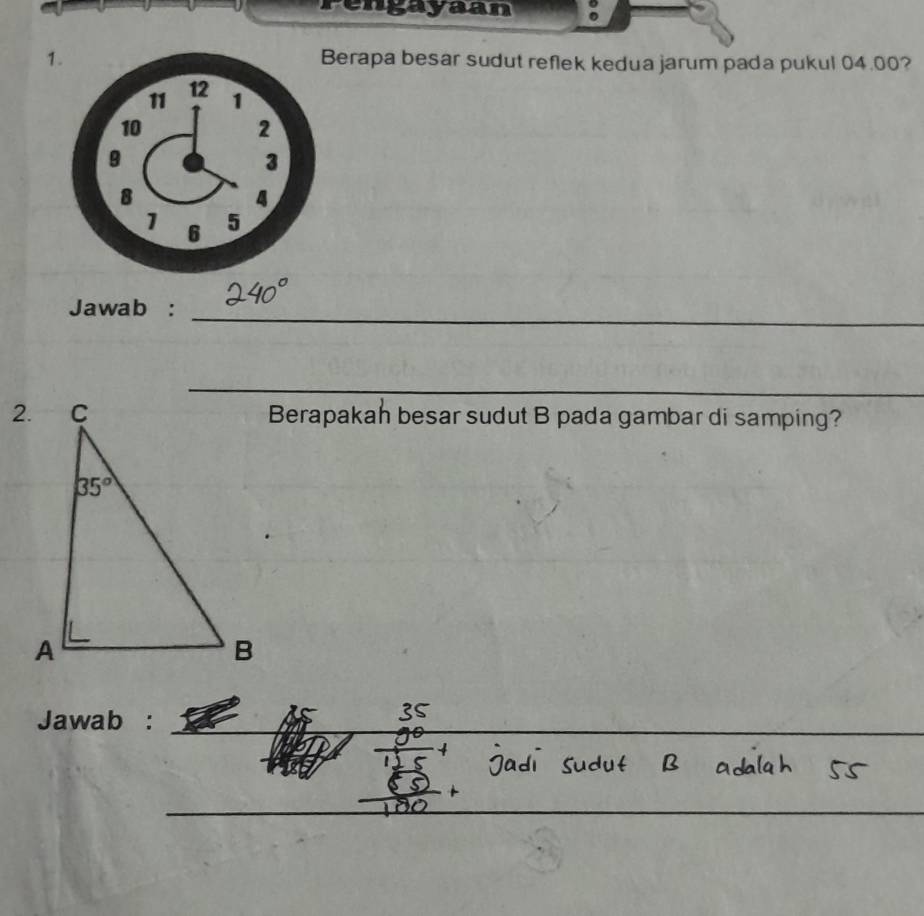 rengayaan
1erapa besar sudut reflek kedua jarum pada pukul 04.00?
Jawab :
_
_
Berapakah besar sudut B pada gambar di samping?
_
Jawab :_
_