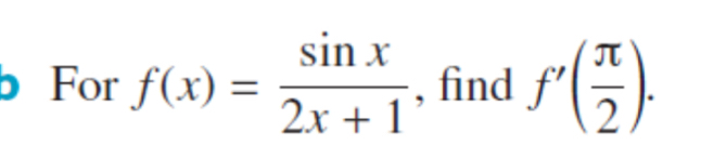 For f(x)= sin x/2x+1  , find f'( π /2 ).