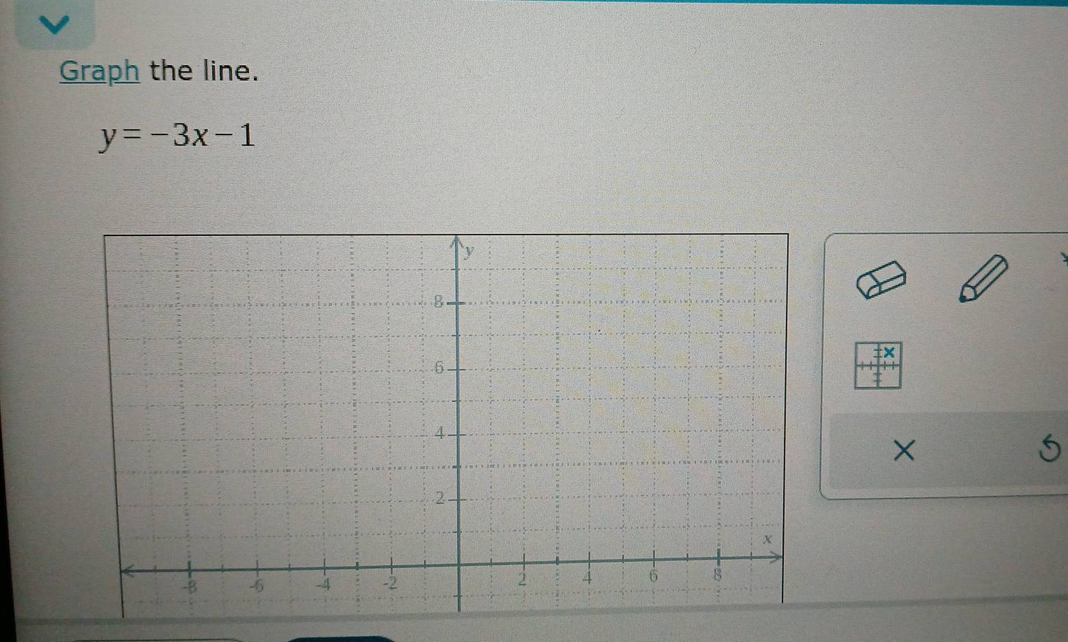 Graph the line.
y=-3x-1
X
×