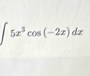 ∈t 5x^3cos (-2x)dx