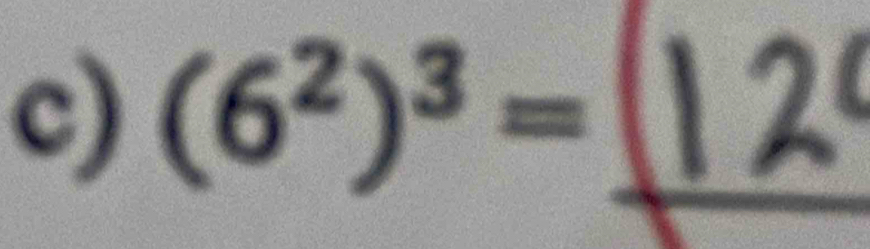 (6^2)^3= _