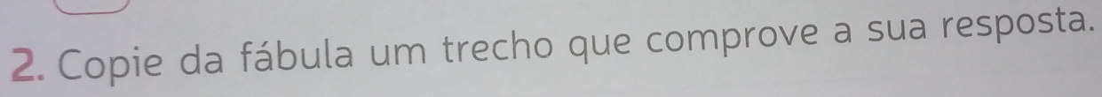 Copie da fábula um trecho que comprove a sua resposta.