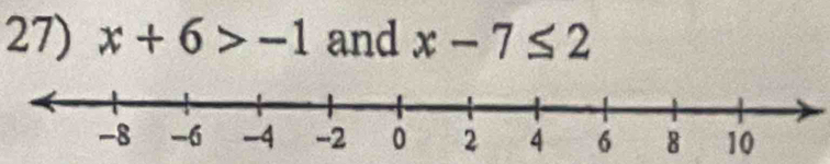 x+6>-1 and x-7≤ 2