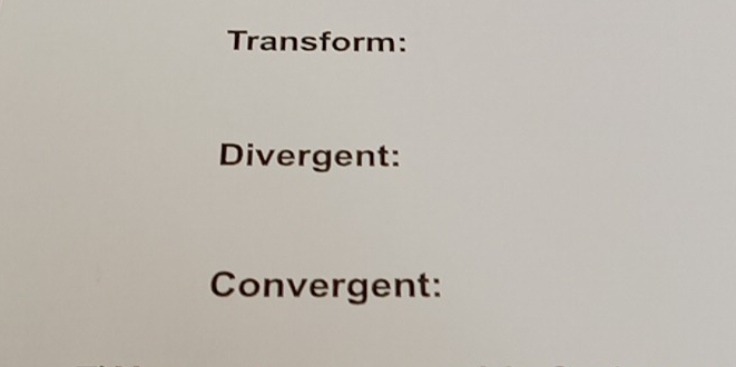 Transform: 
Divergent: 
Convergent: