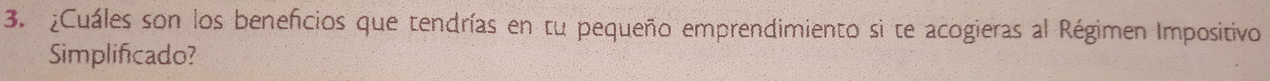 ¿Cuáles son los beneficios que tendrías en tu pequeño emprendimiento si te acogieras al Régimen Impositivo 
Simplificado?