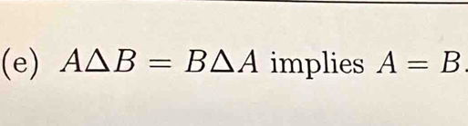 A△ B=B△ A implies A=B