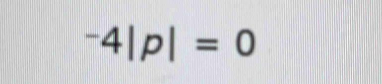 ^-4|p|=0