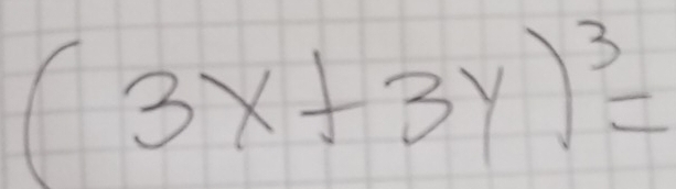 (3x+3y)^3=