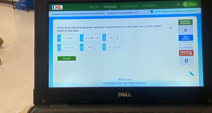 IXL My IXL Learning Assessment Analytics E Naija
Arkansas Teaching and Learning Assessment Systern Algebra 1 > Checkpoint: Function concepts AUG You have prizos to revealt Go to your gams beant X
Which of the following equations represent functions where x is the input and y is the output? 
Select all that apply.
√ x=2 y=2x-2 y=- 1/2 
x=-2 x= 1/2  x-y=2
Submilt
Work it out
Not feeling ready yet? These can help:
dell