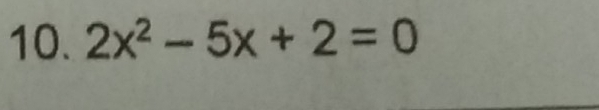 2x^2-5x+2=0