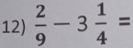  2/9 -3 1/4 =