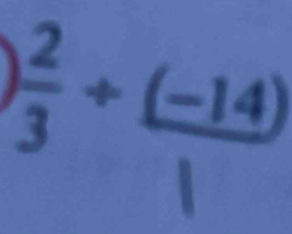  2/3 +frac (-14)
 1/2 