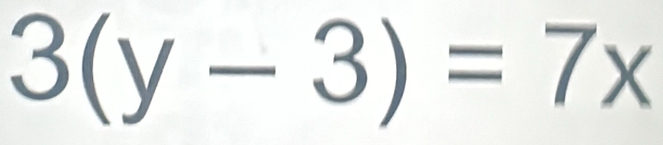 3(y-3)=7x