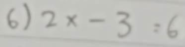 2x-3=6