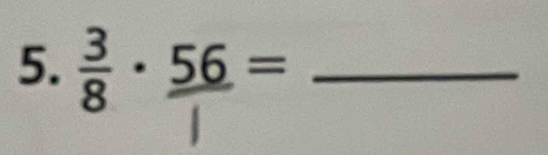  3/8 · _ 56= _
 1/4 