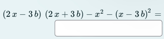 (2x-3b)(2x+3b)-x^2-(x-3b)^2=