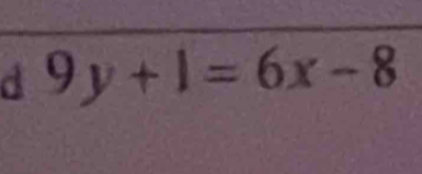 9y+1=6x-8