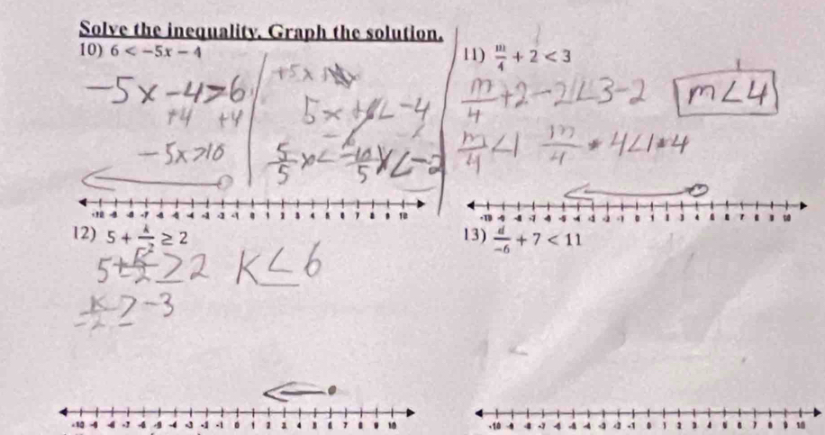 Solve the inequality. Graph the solution. 
10) 6 11)  m/4 +2<3</tex> 
12) 5+ k/r^2 ≥ 2  d/-6 +7<11</tex>
-10 4 4., 4. -4 -1 -1 。 1 1 1 4 1 1 . 10