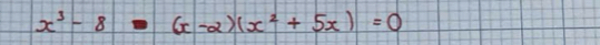 x^3-8to (x-2)(x^2+5x)=0