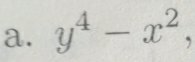 y^4-x^2,