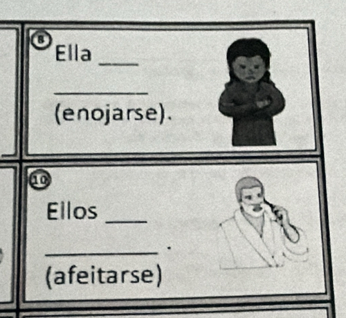 Ella 
_ 
_ 
(enojarse). 
⑩ 
Ellos_ 
_. 
(afeitarse)