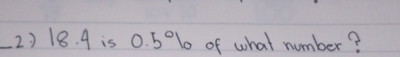 18. 4 is 0.5° 10 of what number?