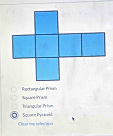 Rectangular Prism
Square Prism
Triangular Prism
Square Pyramid
Clear my selection