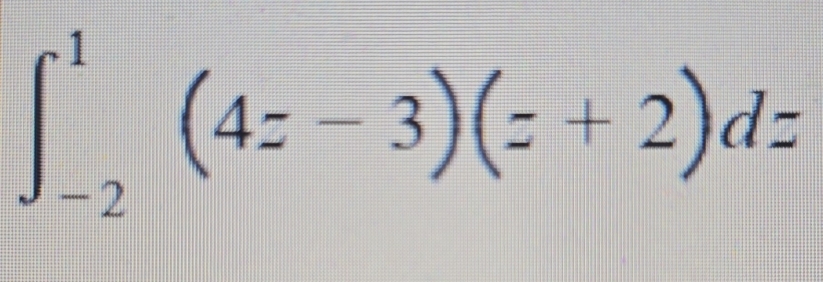 ∈t _(-2)^1(4z-3)(z+2)dz