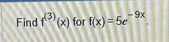 Find f^((3))(x) for f(x)=5e^(-9x).