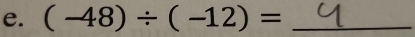 (-48)/ (-12)= _