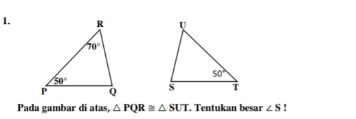 Pada gambar di atas, △ PQR≌ △ SUT. Tentukan besar ∠ S!