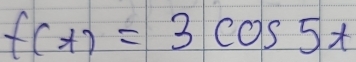 f(x)=3cos 5x