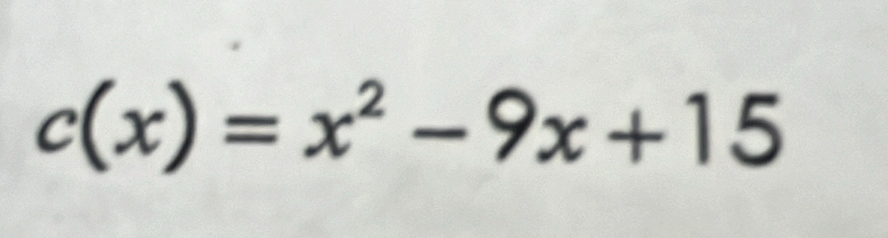 c(x)=x^2-9x+15