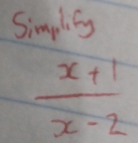 Simplisy
 (x+1)/x-2 