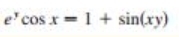 e^ycos x=1+sin (xy)