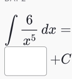 frac ∈t  6/x^5 dx=||+C