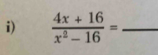  (4x+16)/x^2-16 = _