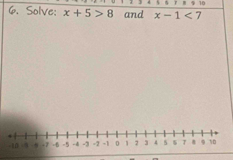 2 3 4 5 5 9 10
6. Solve: x+5>8 and x-1<7</tex>