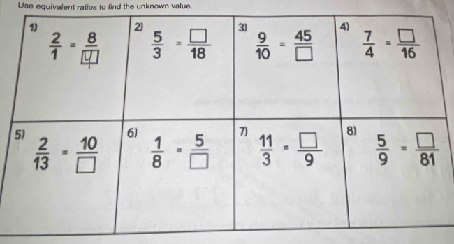 Use equivalent ratios to find the unknown value.