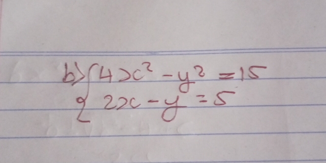 beginarrayl 4x^2-y^2=15 2x-y=5endarray.