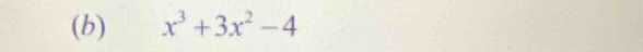 (b) x^3+3x^2-4