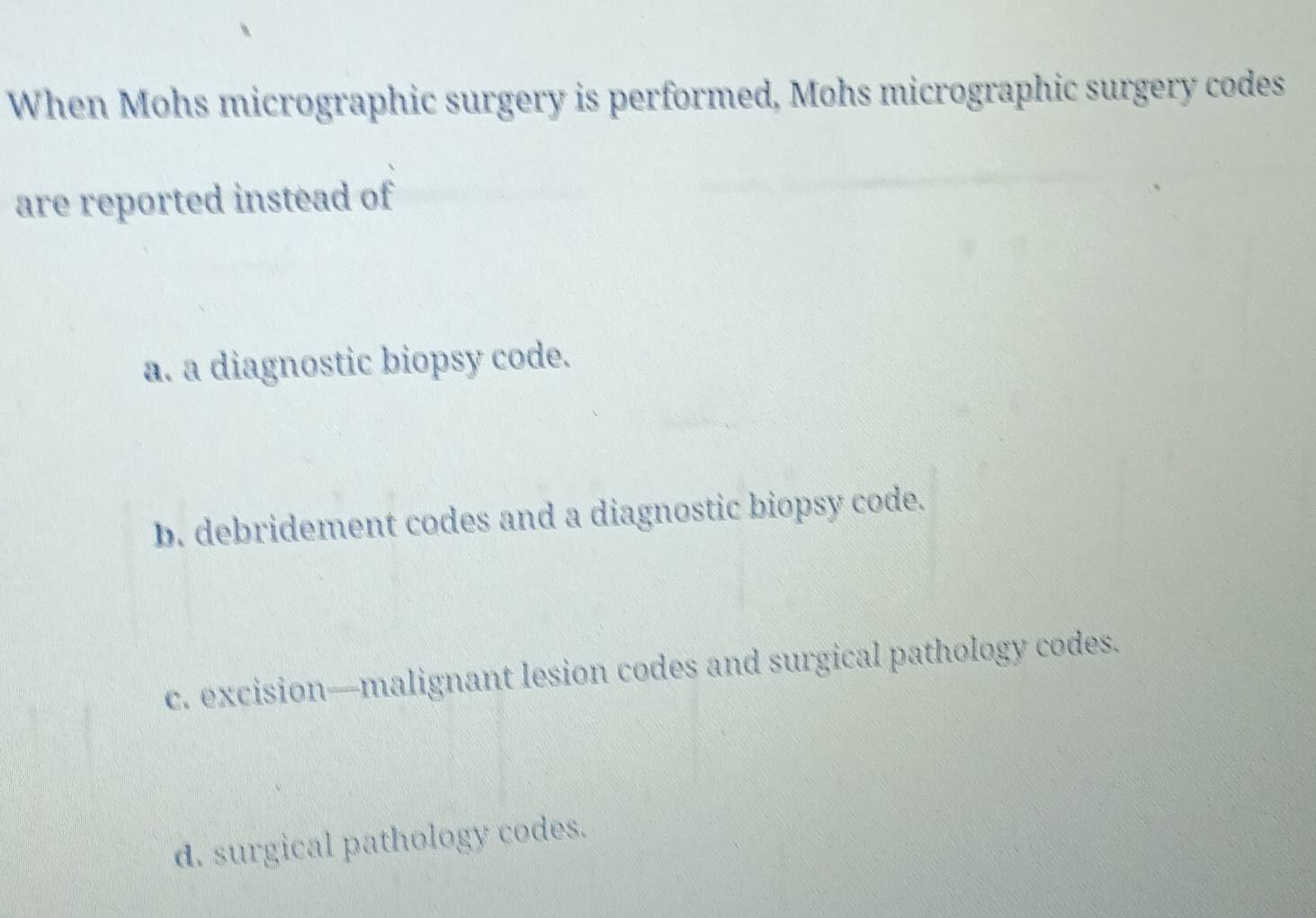 Solved: When Mohs micrographic surgery is performed, Mohs micrographic ...