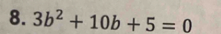 3b^2+10b+5=0