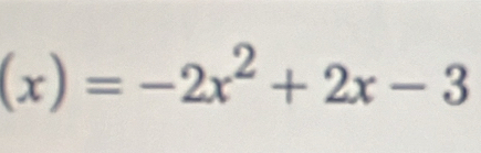 (x)=-2x^2+2x-3