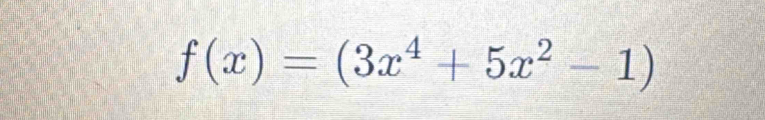 f(x)=(3x^4+5x^2-1)