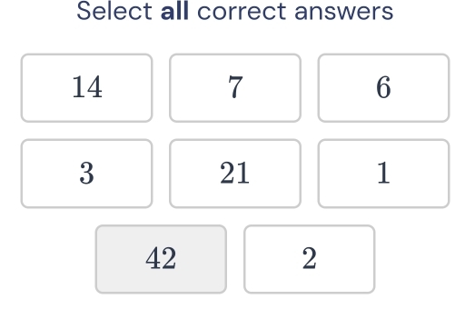 Select all correct answers
14
7
6
3
21
1
42
2