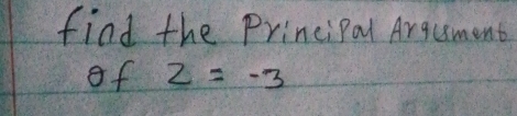 find the Principal Argument 
of z=-3