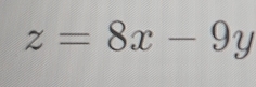 z=8x-9y