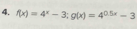 f(x)=4^x-3; g(x)=4^(0.5x)-3