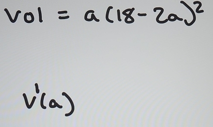 VOI=a(18-2a)^2
v'(a)